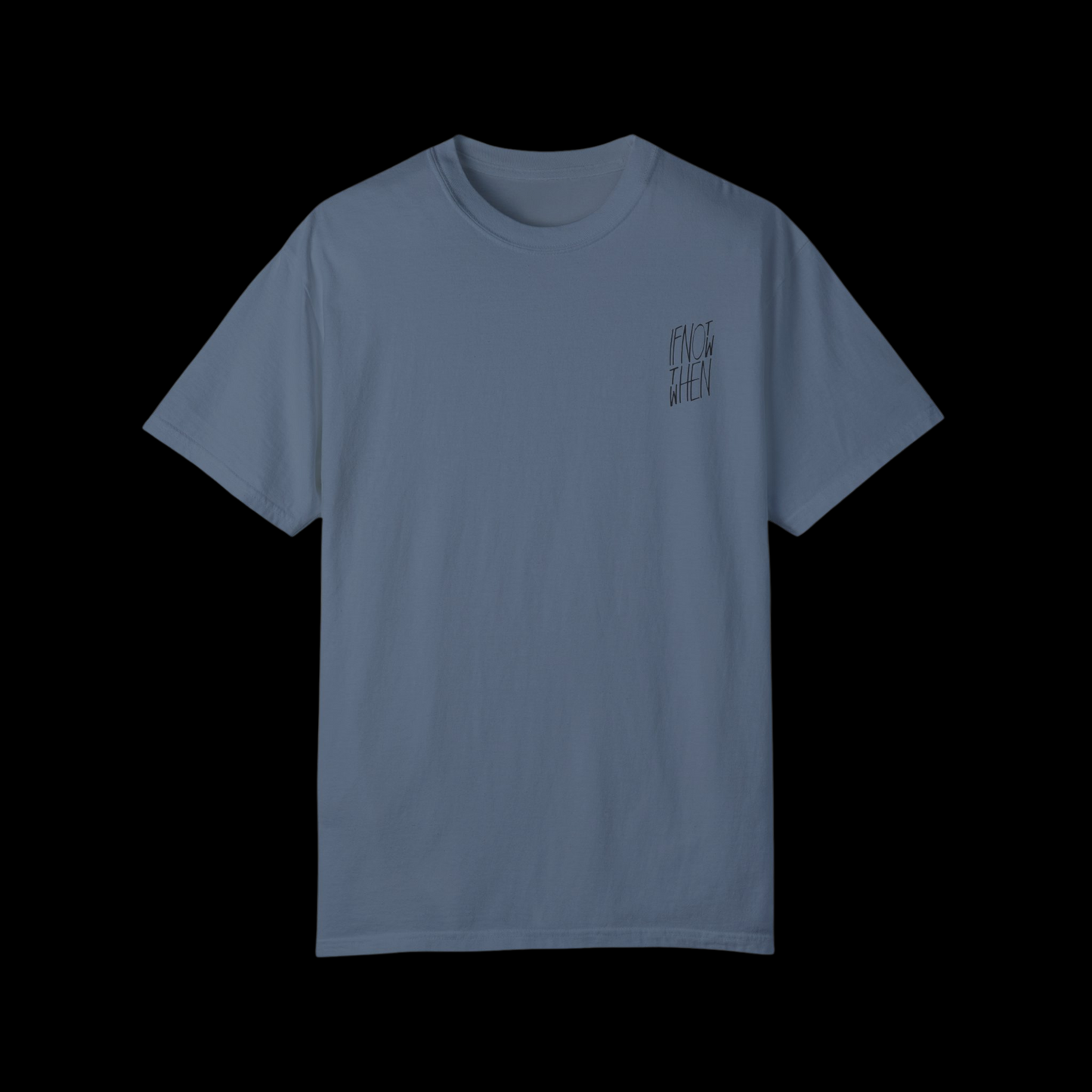 If Not Now Then When Tee