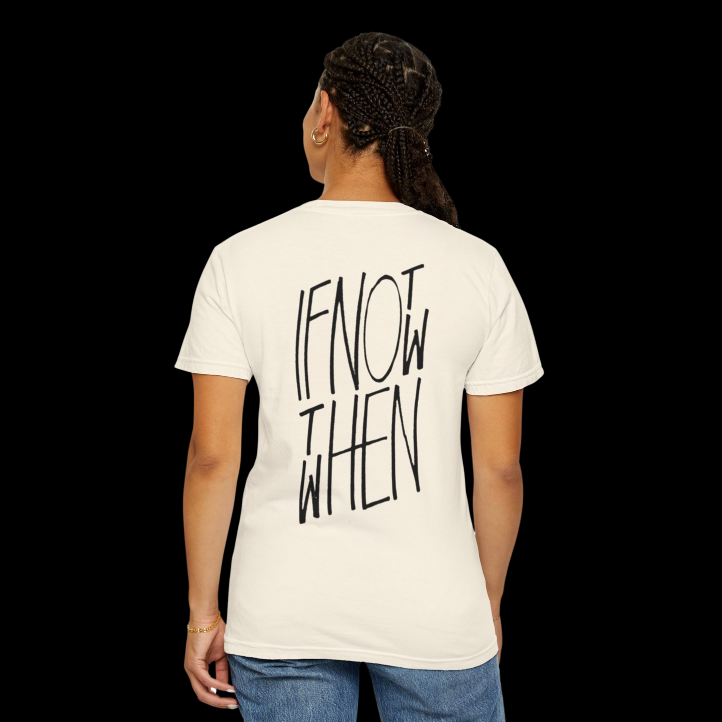 If Not Now Then When Tee