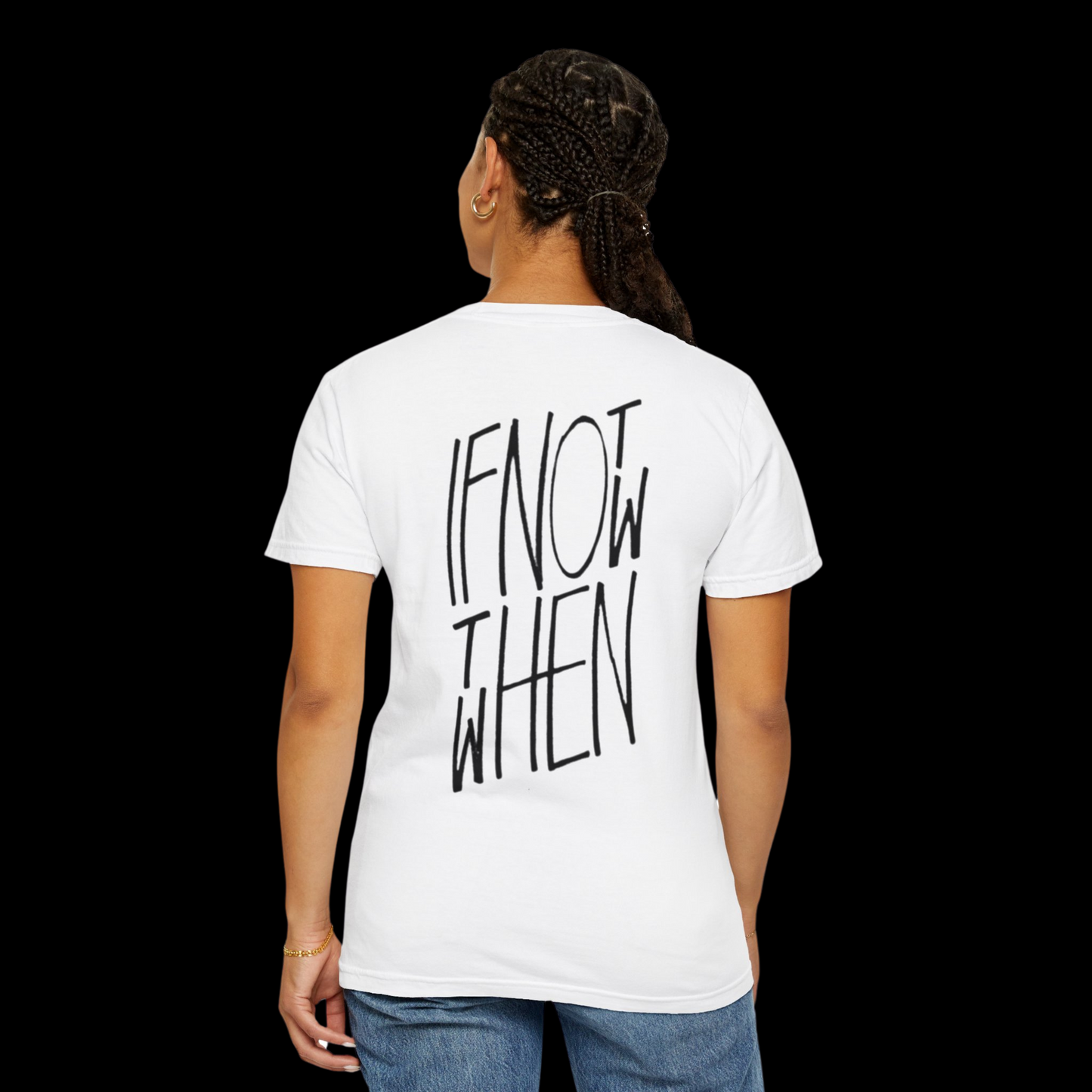 If Not Now Then When Tee