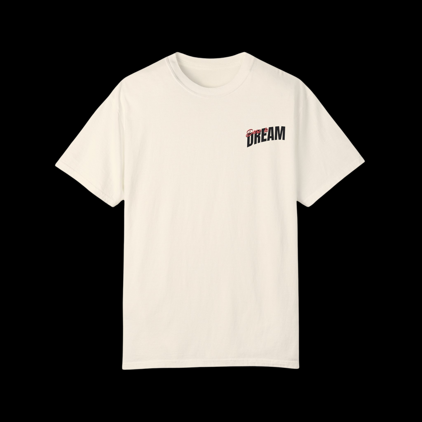 Dare To Dream Tee
