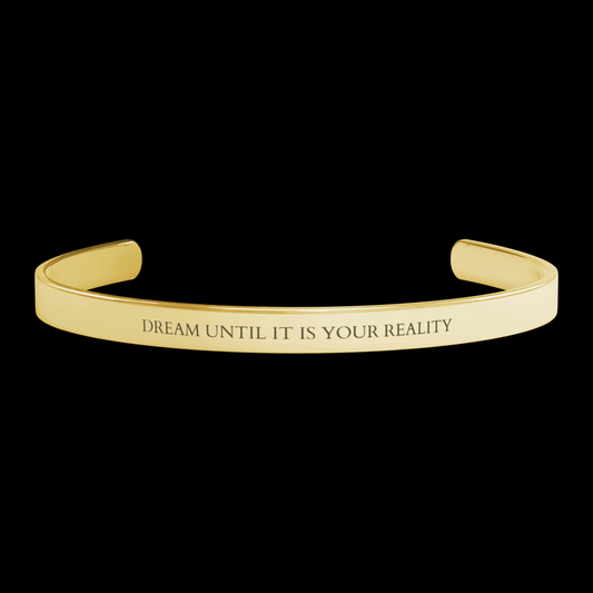 Dream Until It Is Your Reality Bracelet